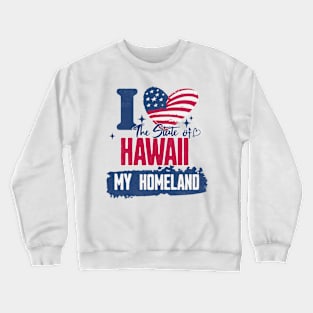 Hawaii my homeland Crewneck Sweatshirt